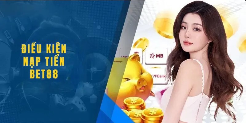 Đảm bảo điều kiện khi gửi vốn tại Bet88