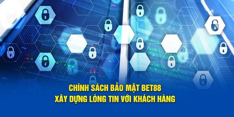 Chính sách quyền riêng tư dành cho khách hàng Bet88