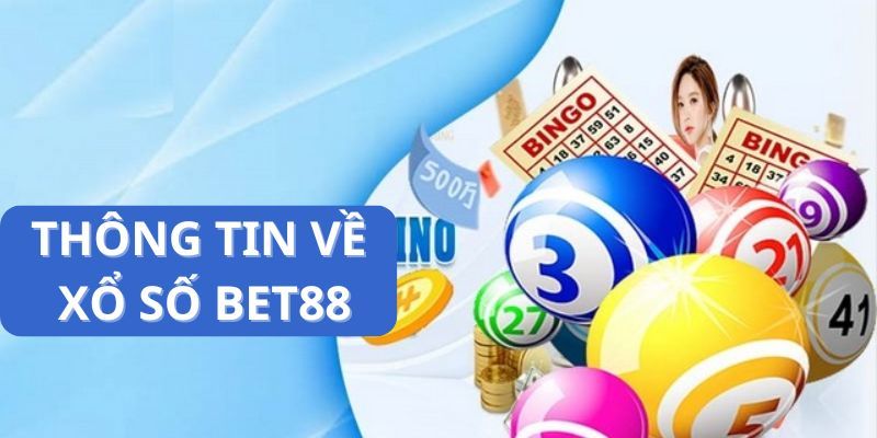 Khái quát về xổ số tại Bet88