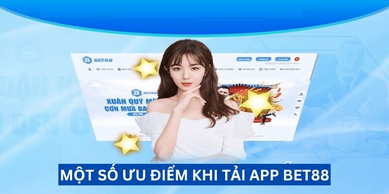 Một số lý do mà bet thủ nên tải app Bet88 về thiết bị của mình