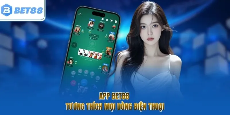 App BET88 tương thích mọi dòng điện thoại