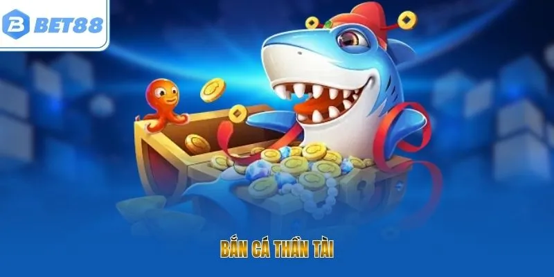 Bắn Cá Thần Tài