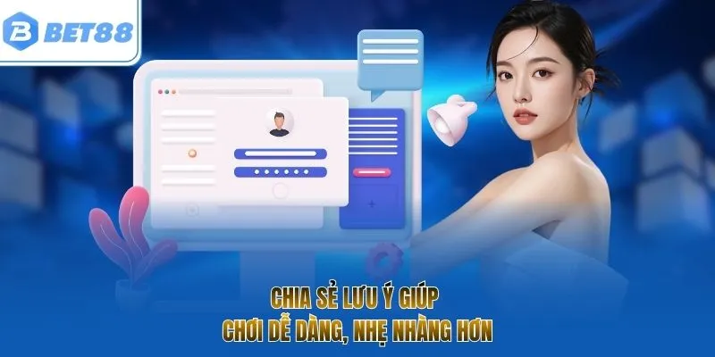 Chia sẻ lưu ý giúp chơi dễ dàng, nhẹ nhàng hơn