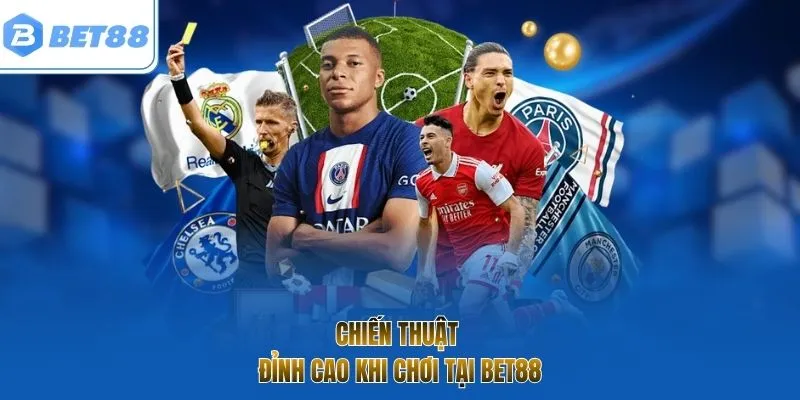 Chiến thuật đỉnh cao khi chơi tại bet88