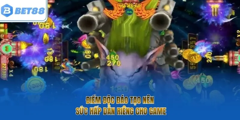 Điểm độc đáo tạo nên sức hấp dẫn riêng cho game