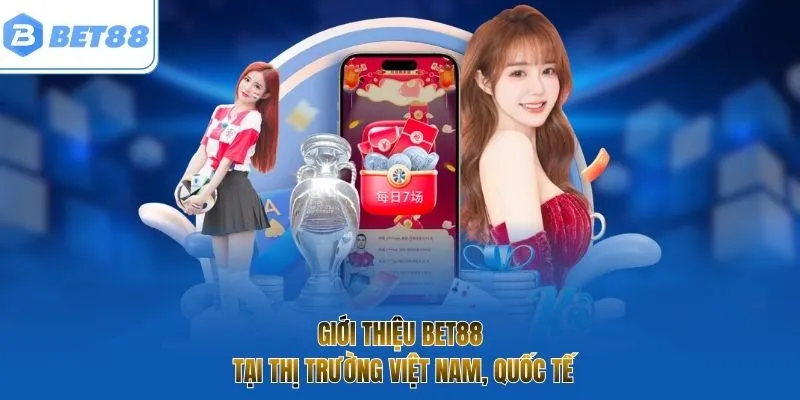 Giới thiệu BET88 tại thị trường Việt Nam, quốc tế