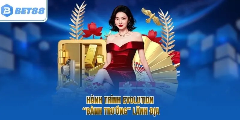 Hành trình Evolution “bành trướng” lãnh địa