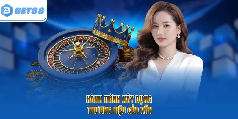Hành trình xây dựng thương hiệu của Vân