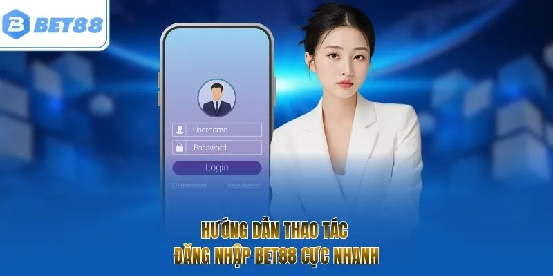 Hướng dẫn thao tác đăng nhập BET88 cực nhanh