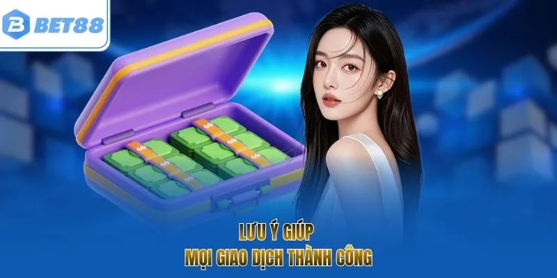 Lưu ý giúp mọi giao dịch thành công