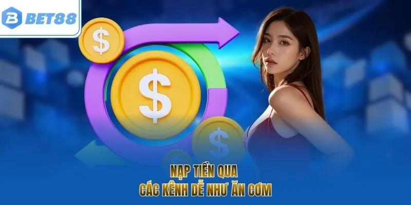 Nạp tiền qua các kênh dễ như ăn cơm