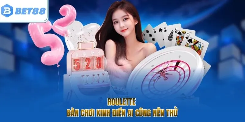 Roulette - Bàn chơi kinh điển ai cũng nên thử