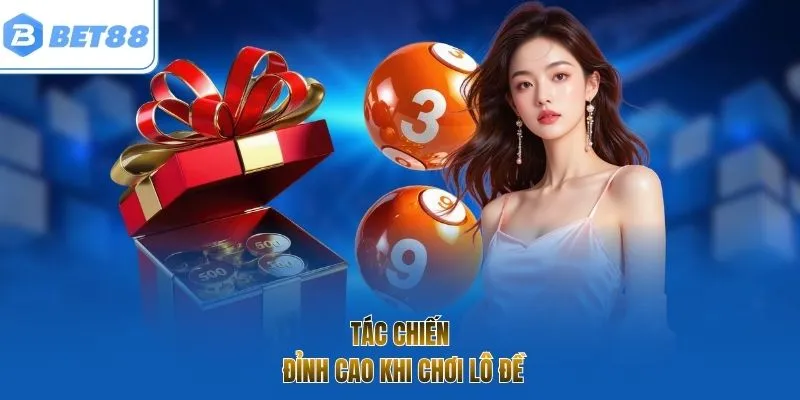 Tác chiến đỉnh cao khi chơi lô đề 