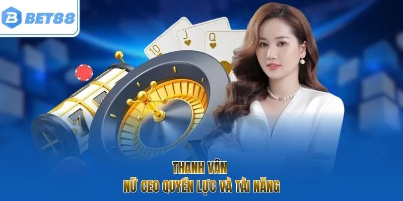 Thanh Vân - Nữ CEO quyền lực và tài năng