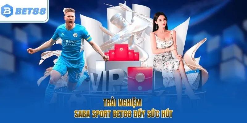 Trải nghiệm SABA sport bet88 đầy sức hút
